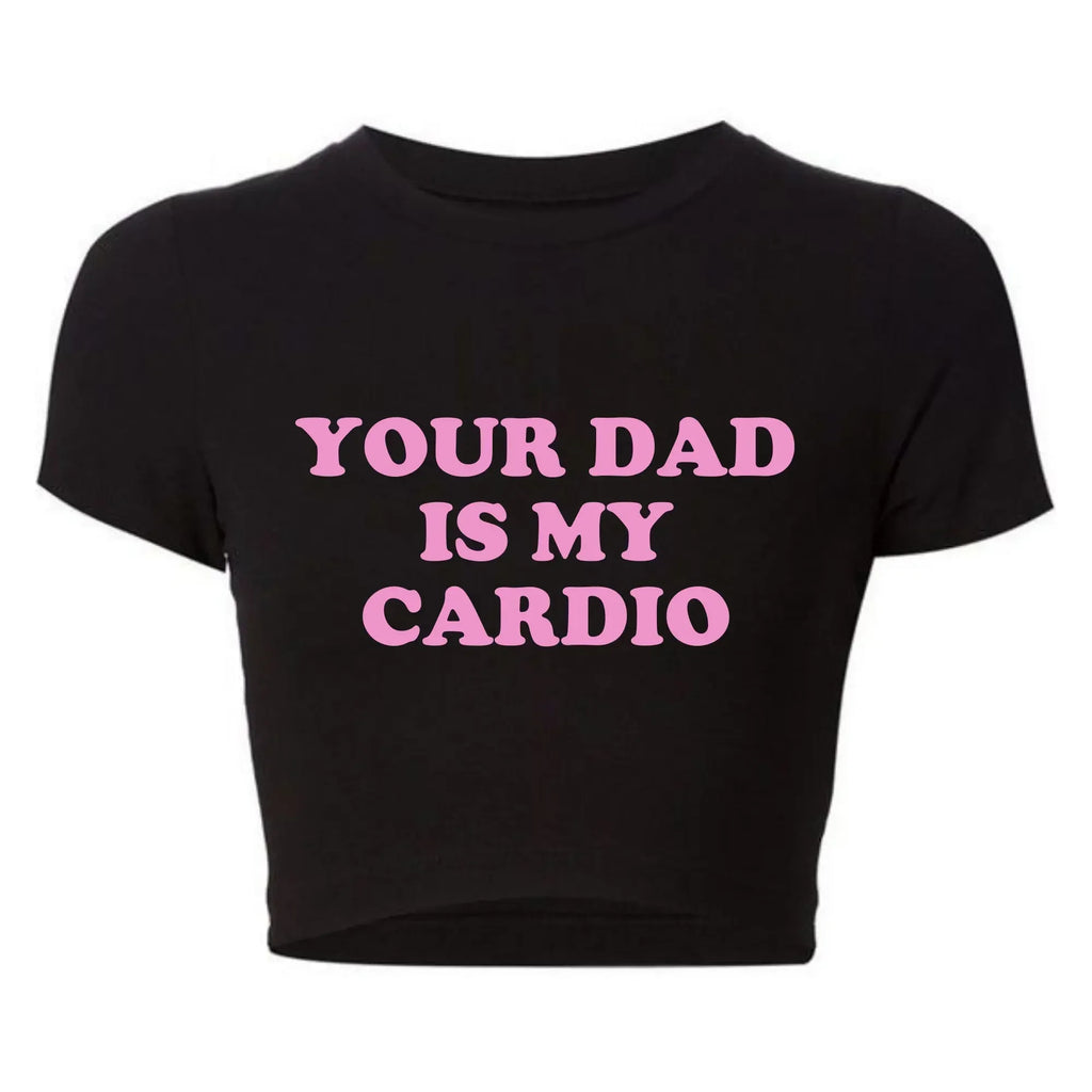 2000s Grunge Gothic Clothes Harajuku Women Cropped Tops Your Dad Is My Cardio Funny Baby Tee College Fashion T Shirt Party Top HIP