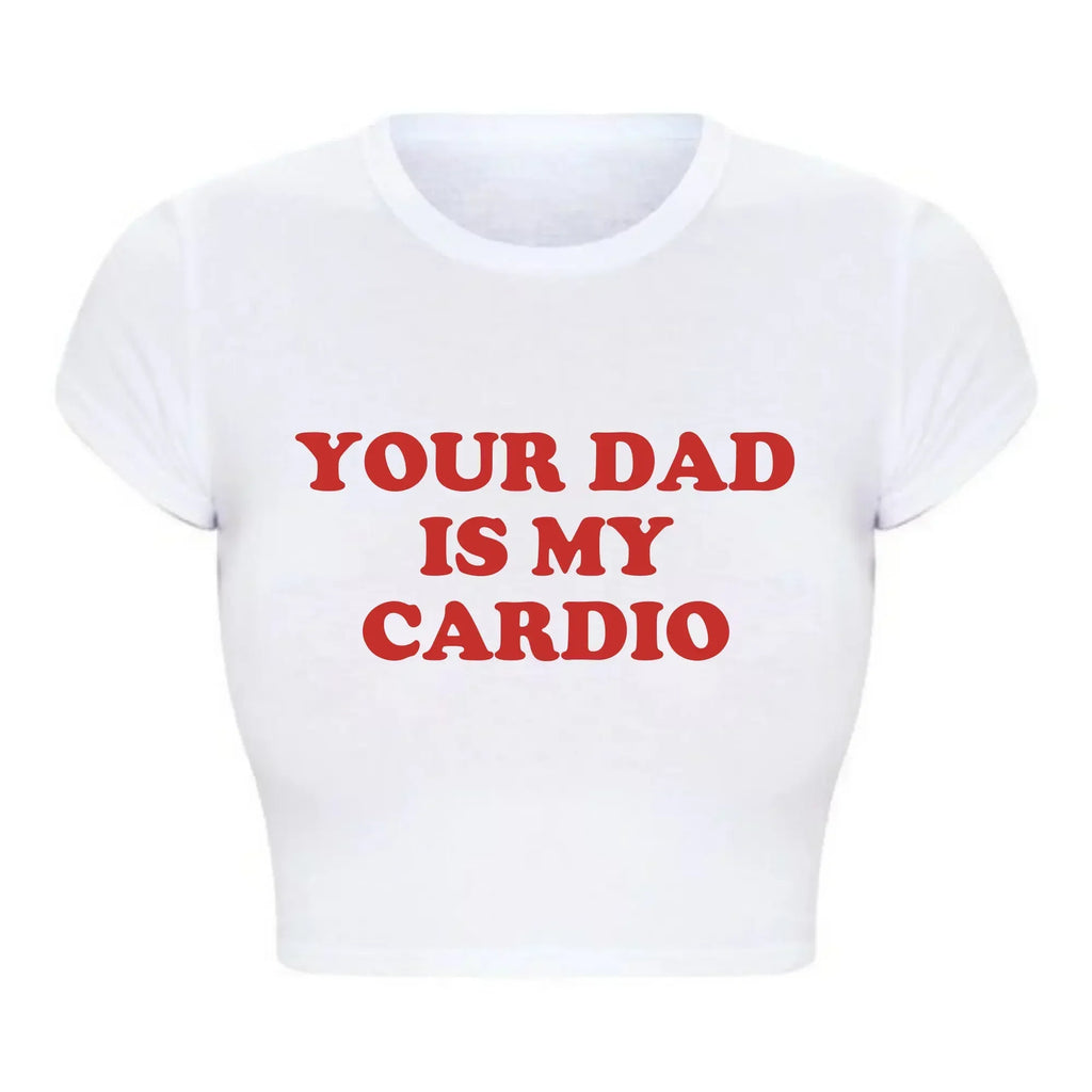 2000s Grunge Gothic Clothes Harajuku Women Cropped Tops Your Dad Is My Cardio Funny Baby Tee College Fashion T Shirt Party Top HIP