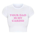 2000s Grunge Gothic Clothes Harajuku Women Cropped Tops Your Dad Is My Cardio Funny Baby Tee College Fashion T Shirt Party Top HIP QL00162A White luqi XS